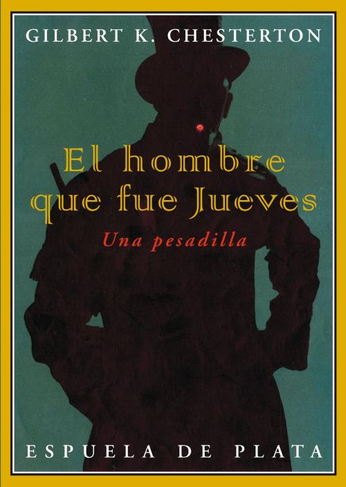 Cover of the book El hombre que fue Jueves by Gilbert Keith Chesterton, Felipe Benítez Reyes, Alfonso Reyes, Espuela de Plata