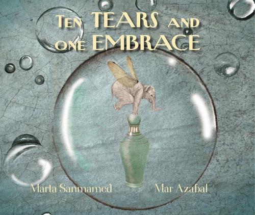 Cover of the book Ten Tears and One Embrace by Marta Sanmamed, Cuento de Luz