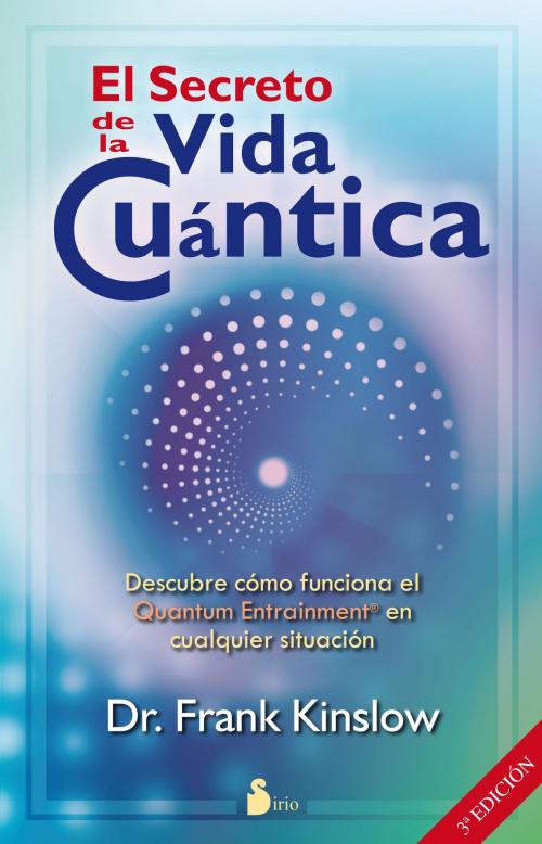 Cover of the book El secreto de la vida cuántica by Frank Kinslow, Editorial Sirio