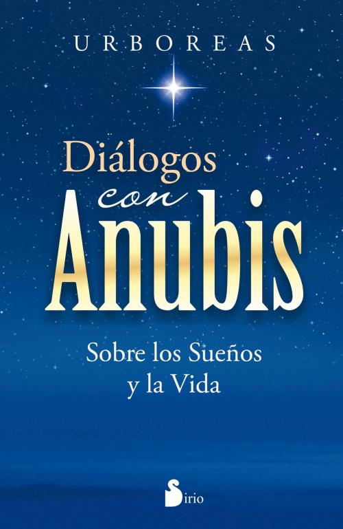 Cover of the book Diálogos con Anubis by Urboreas, Editorial Sirio