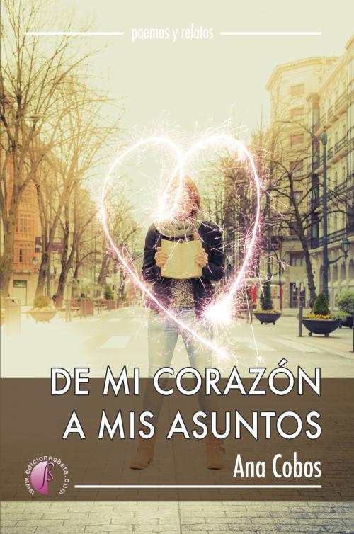 Cover of the book De mi corazón a mis asuntos by Ana Cobos, Ediciones Beta III Milenio