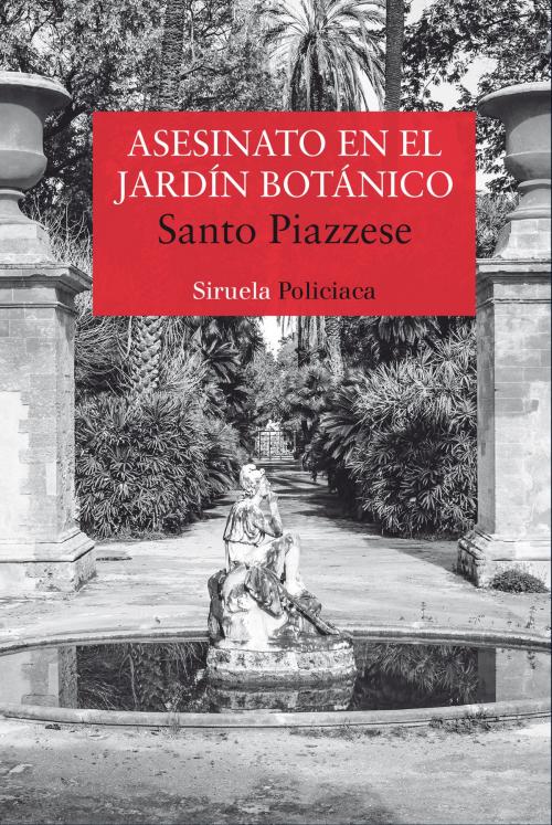 Cover of the book Asesinato en el Jardín Botánico by Santo Piazzese, Siruela