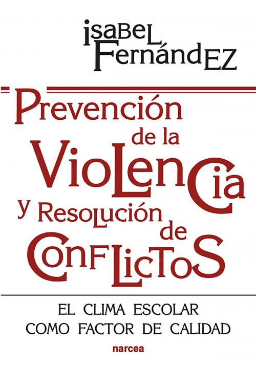 Cover of the book Prevención de la violencia y resolución de conflictos by Isabel Fernández, Narcea Ediciones