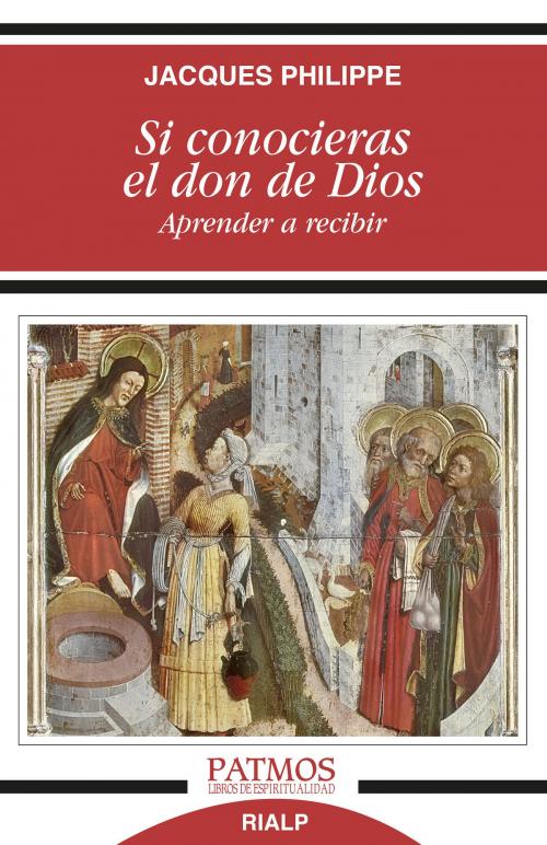 Cover of the book Si conocieras el don de Dios by Jacques Philippe, Ediciones Rialp