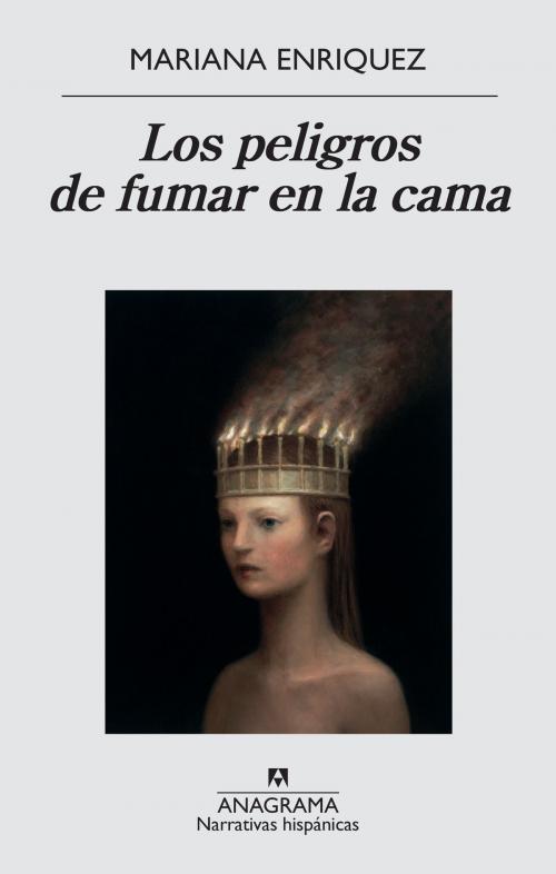 Cover of the book Los peligros de fumar en la cama by Mariana Enriquez, Editorial Anagrama