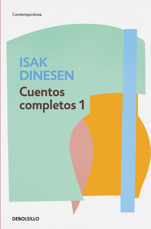 Cover of the book Cuentos completos 1 by Isak Dinesen, Penguin Random House Grupo Editorial España