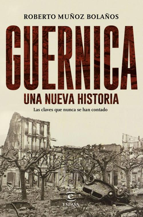 Cover of the book Guernica, una nueva historia by Roberto Muñoz Bolaños, Grupo Planeta