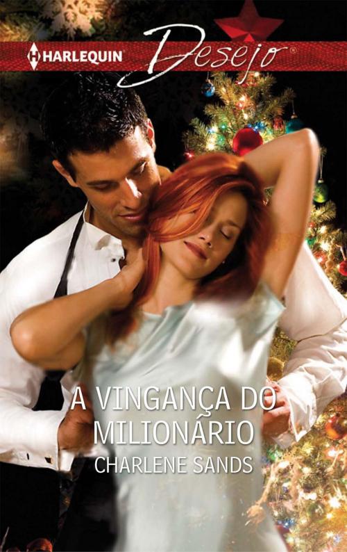 Cover of the book A vingança do milionário by Charlene Sands, Harlequin, uma divisão de HarperCollins Ibérica, S.A.