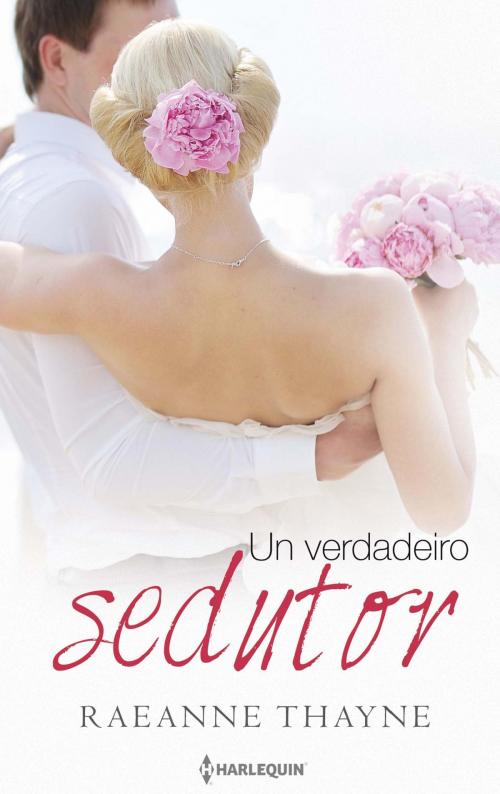 Cover of the book Um verdadeiro sedutor by Raeanne Thayne, Harlequin, uma divisão de HarperCollins Ibérica, S.A.