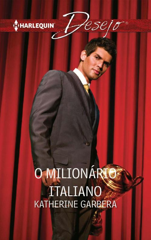 Cover of the book O milionário italiano by Katherine Garbera, Harlequin, uma divisão de HarperCollins Ibérica, S.A.