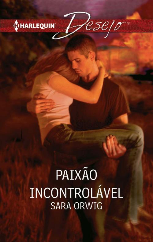 Cover of the book Paixão incontrolável by Sara Orwig, Harlequin, uma divisão de HarperCollins Ibérica, S.A.