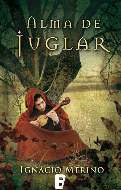 Cover of the book Alma de juglar by Ignacio Merino, Penguin Random House Grupo Editorial España