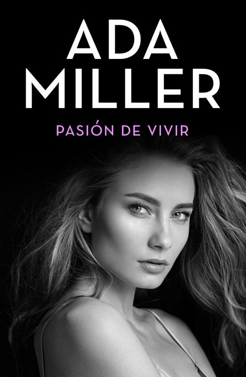 Cover of the book Pasión de vivir by Ada Miller, Grupo Planeta