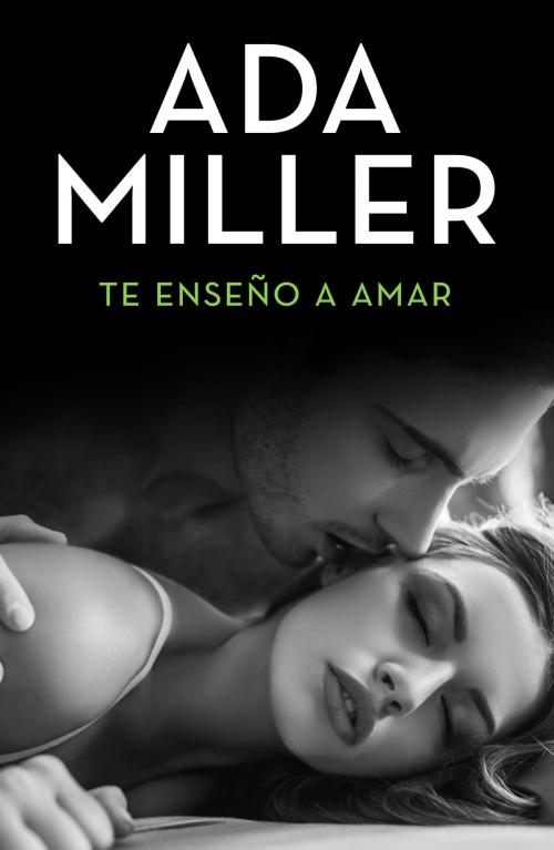 Cover of the book Te enseño a amar by Ada Miller, Grupo Planeta