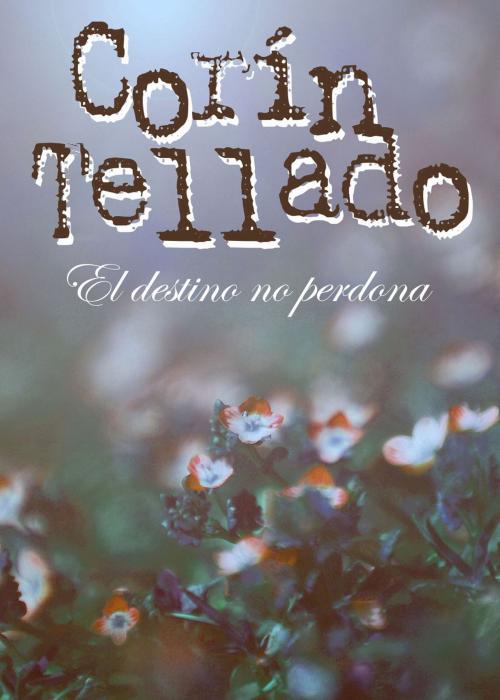 Cover of the book El destino no perdona by Corín Tellado, Grupo Planeta