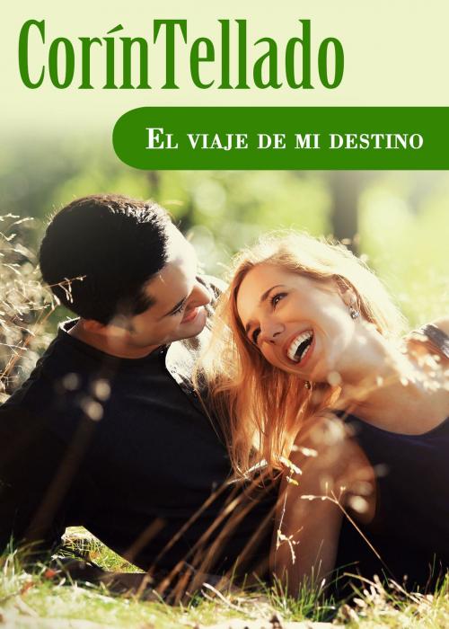 Cover of the book El viaje de mi destino by Corín Tellado, Grupo Planeta