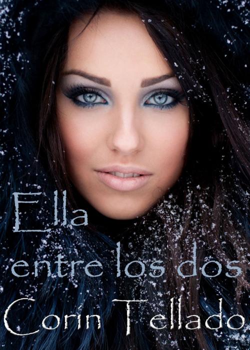 Cover of the book Ella entre los dos by Corín Tellado, Grupo Planeta