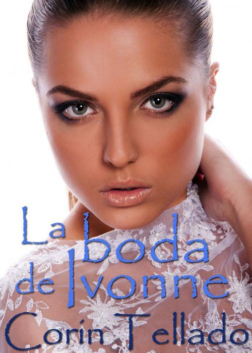 Cover of the book La boda de Ivonne by Corín Tellado, Grupo Planeta