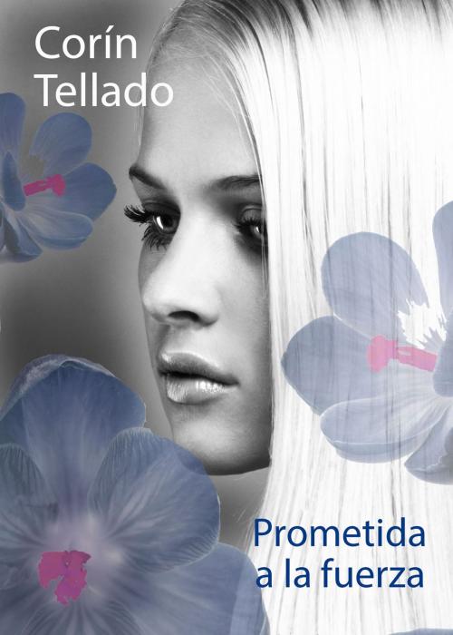 Cover of the book Prometida a la fuerza by Corín Tellado, Grupo Planeta