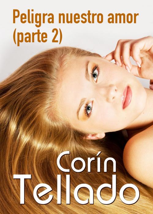 Cover of the book Peligra nuestro amor by Corín Tellado, Grupo Planeta