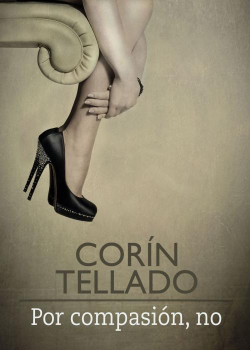 Cover of the book Por compasión, no by Corín Tellado, Grupo Planeta
