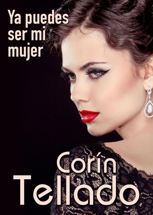 Cover of the book Ya puedes ser mi mujer by Corín Tellado, Grupo Planeta
