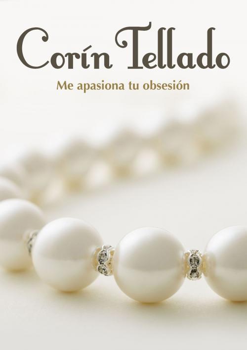 Cover of the book Me apasiona tu obsesión by Corín Tellado, Grupo Planeta