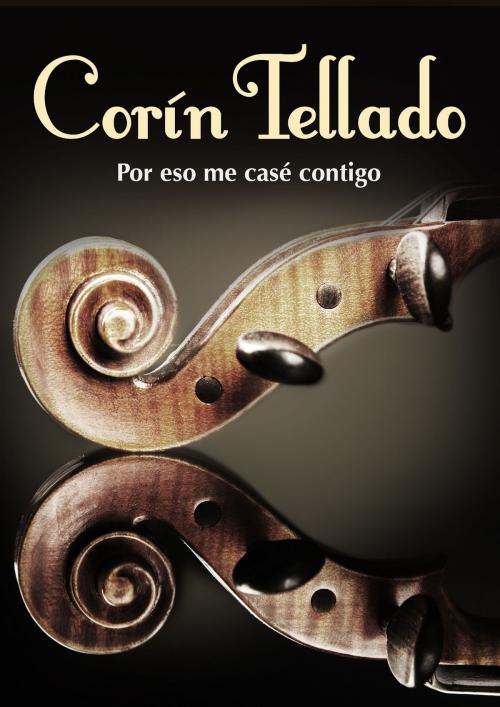 Cover of the book Por eso me casé contigo by Corín Tellado, Grupo Planeta