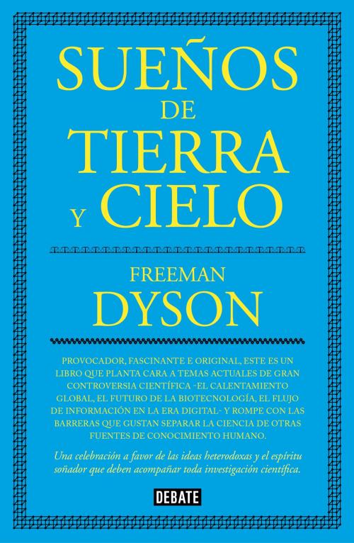 Cover of the book Sueños de tierra y cielo by Freeman Dyson, Penguin Random House Grupo Editorial España