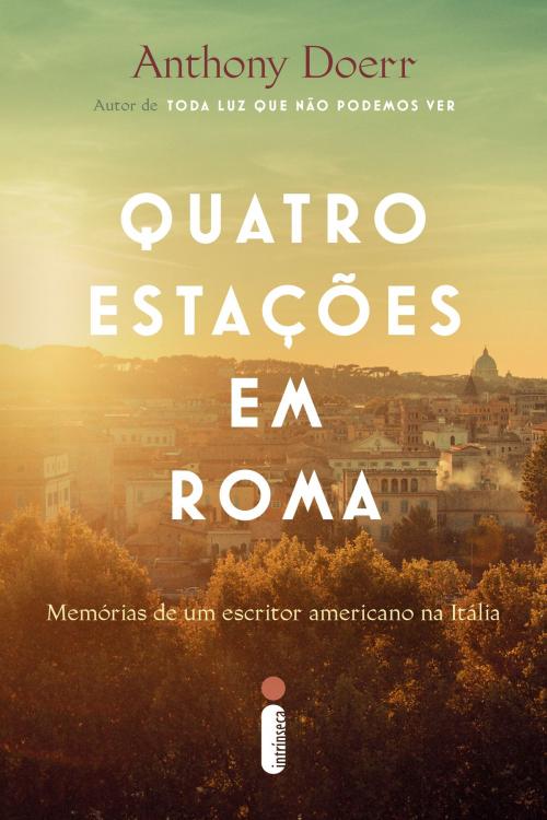 Cover of the book Quatro estações em Roma by Anthony Doerr, Intrínseca