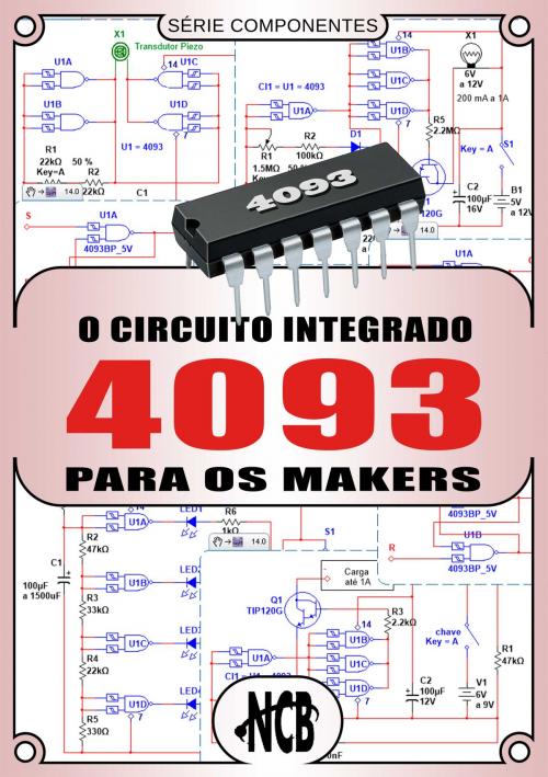 Cover of the book O Circuito Integrado 4093 para os Makers by Newton C. Braga, Editora NCB