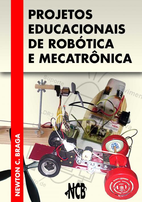 Cover of the book Projetos Educacionais de Robótica e Mecatrônica by Newton C. Braga, Editora NCB
