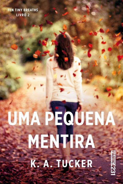 Cover of the book Uma pequena mentira by K. A. Tucker, Fábrica231