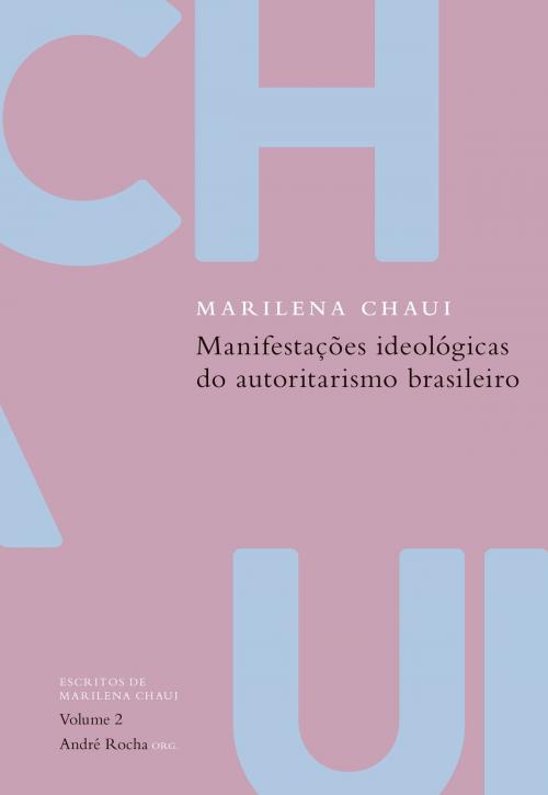 Cover of the book Manifestações ideológicas do autoritarismo brasileiro by Marilena Chaui, André Rocha, Autêntica Editora
