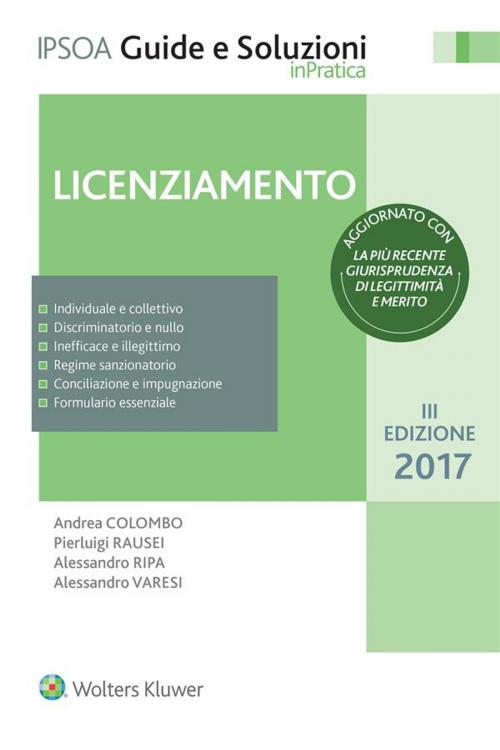 Cover of the book Licenziamento by Pierluigi Rausei, Alessandro Ripa, Andrea Colombo, Alessandro Varesi, Ipsoa