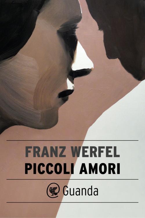 Cover of the book Piccoli amori by Franz Werfel, Guanda