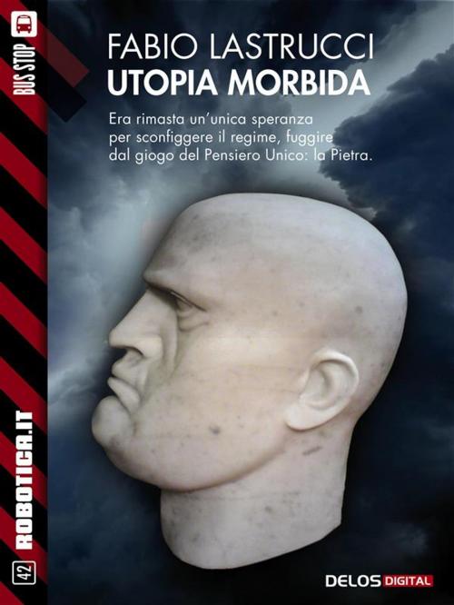 Cover of the book Utopia morbida by Fabio Lastrucci, Delos Digital