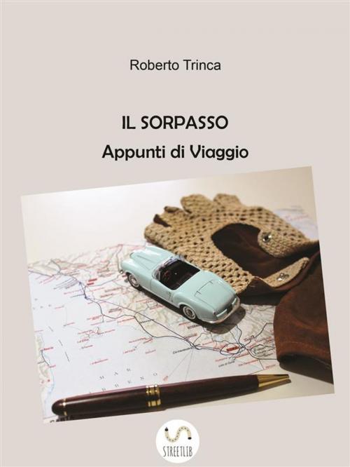 Cover of the book IL SORPASSO - Appunti di viaggio by Roberto Trinca, Roberto Trinca