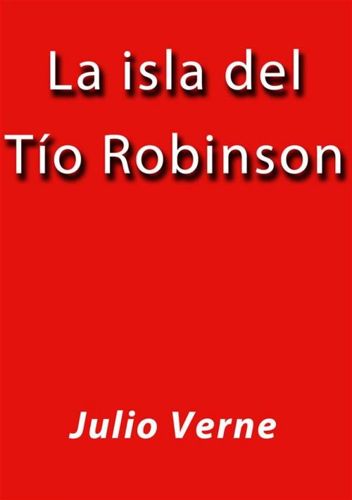 Cover of the book La isla del tio Robinson by Julio Verne, Julio Verne