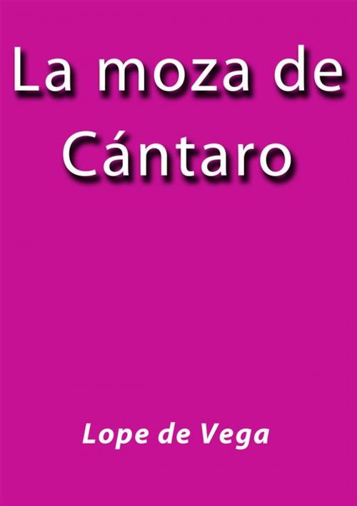 Cover of the book La moza de cantaro by Lope De Vega, Lope De Vega