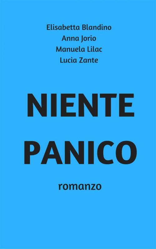 Cover of the book Niente Panico by Elisabetta Blandino, Anna Jorio, Manuela Lilac, Lucia Zante, Elisabetta Blandino