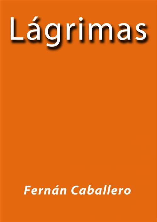 Cover of the book Lagrimas by Fernán Caballero, Fernán Caballero