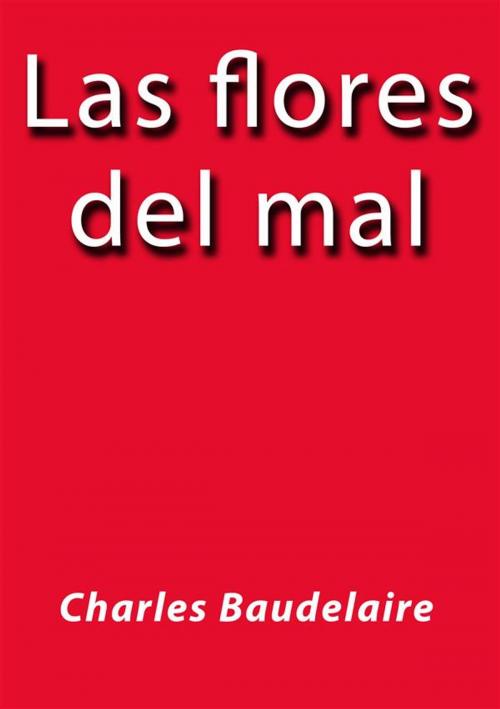 Cover of the book Las flores del mal by Charles Baudelaire, Charles Baudelaire