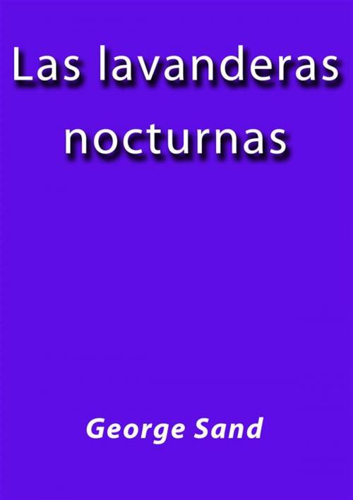 Cover of the book Las lavanderas nocturnas by George Sand, George Sand