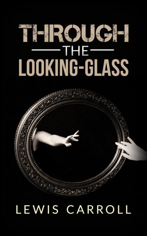 Cover of the book Through the Looking-Glass by Lewis Carroll, Lewis Carroll