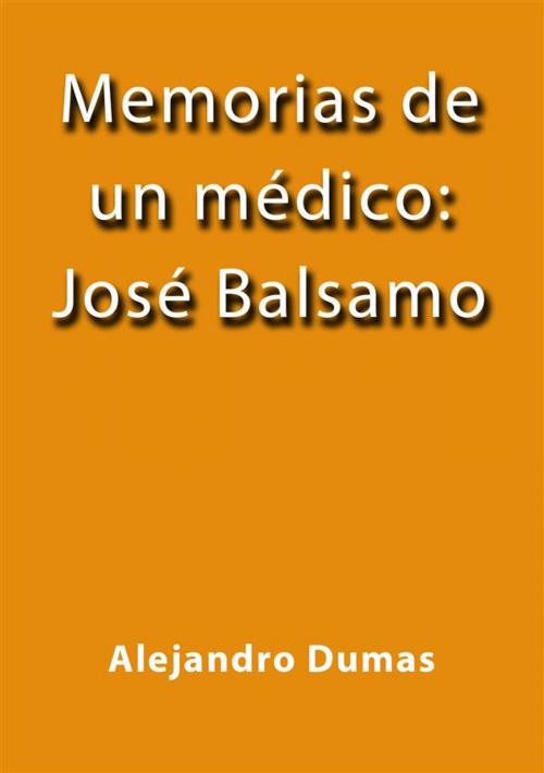 Cover of the book Memorias de un medico Jose Balsamo by Alejandro Dumas, Alejandro Dumas