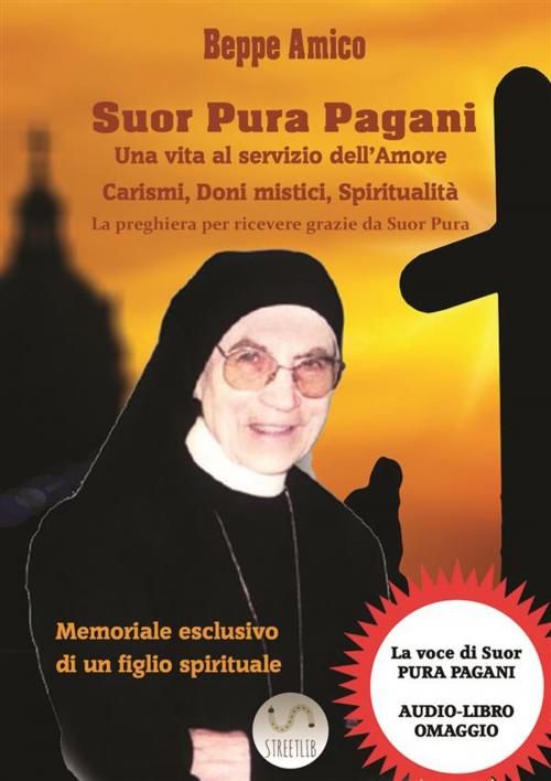 Cover of the book SUOR PURA PAGANI - Una vita al servizio dell’Amore by Beppe Amico, Libera nos a malo