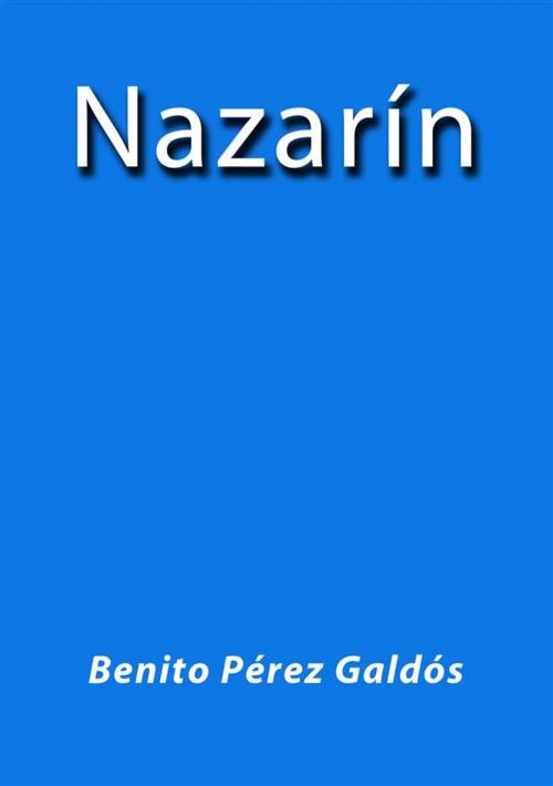 Cover of the book Nazarin by Benito Pérez Galdós, Benito Pérez Galdós