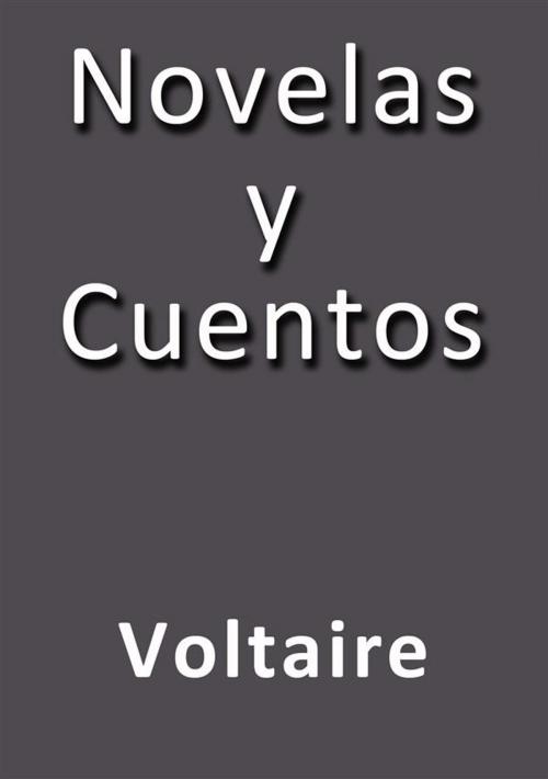 Cover of the book Novelas y cuentos by Voltaire, Voltaire