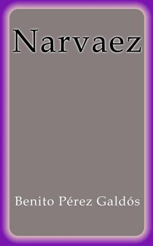 Cover of the book Narváez by Benito Pérez Galdós, Benito Pérez Galdós